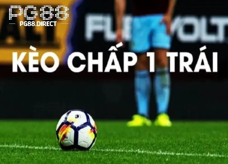 Kèo Chấp 1 Trái – Bùng Nổ Cảm Xúc Cá Cược Tại PG88! 1 Kèo Chấp 1 Trái
