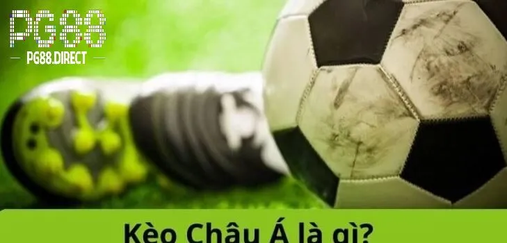 Kèo Châu Á Là Gì? Bí Quyết Cược Hiệu Quả Từ PG88 1 Tìm hiểu định nghĩa về kèo châu á là gì?