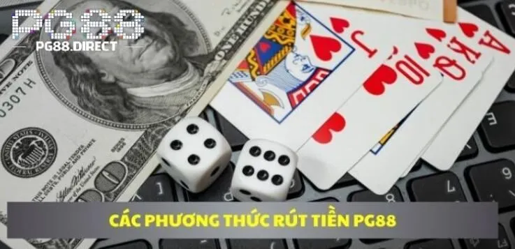 Rút Tiền PG88 1 Các phương thức rút tiền PG88
