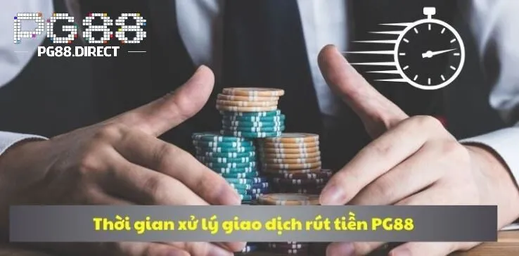 Rút Tiền PG88 3 Thời gian giao dịch rút tiền PG88