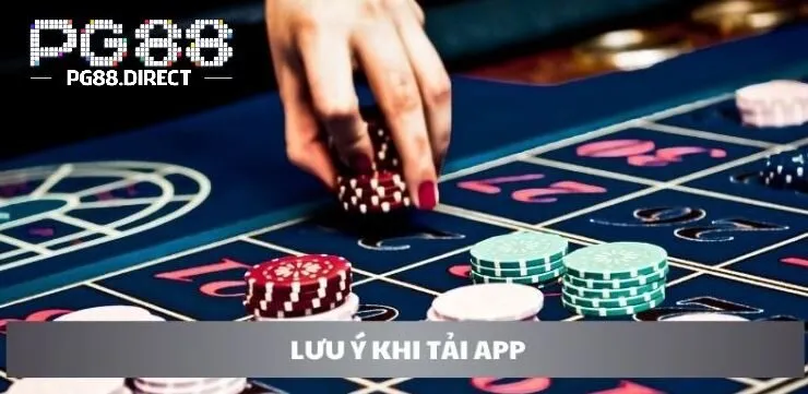 Tải App PG88 3 Lưu ý khi tải app PG88